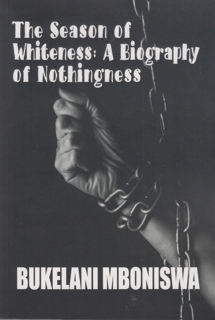 THE SEASON OF WHITENESS: A biography of nothingness