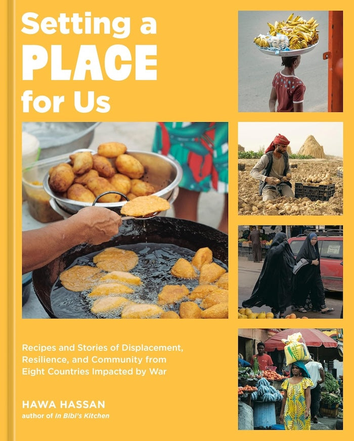 SETTING A PLACE FOR US, recipes and stories of displacement, resilience, and community from eight countries impacted by war