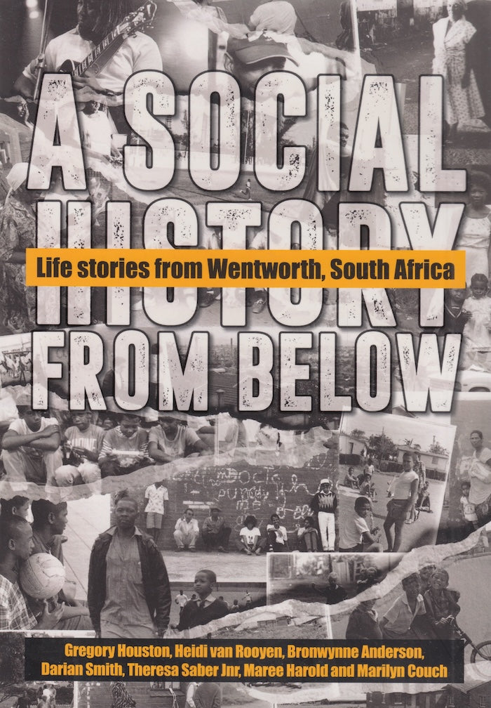 A SOCIAL HISTORY FROM BELOW, life stories from Wentworth, South Africa