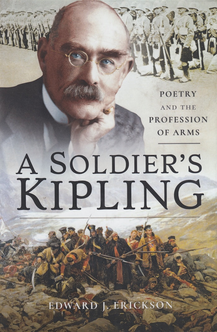 A SOLDIER'S KIPLING, poetry and the profession of arms