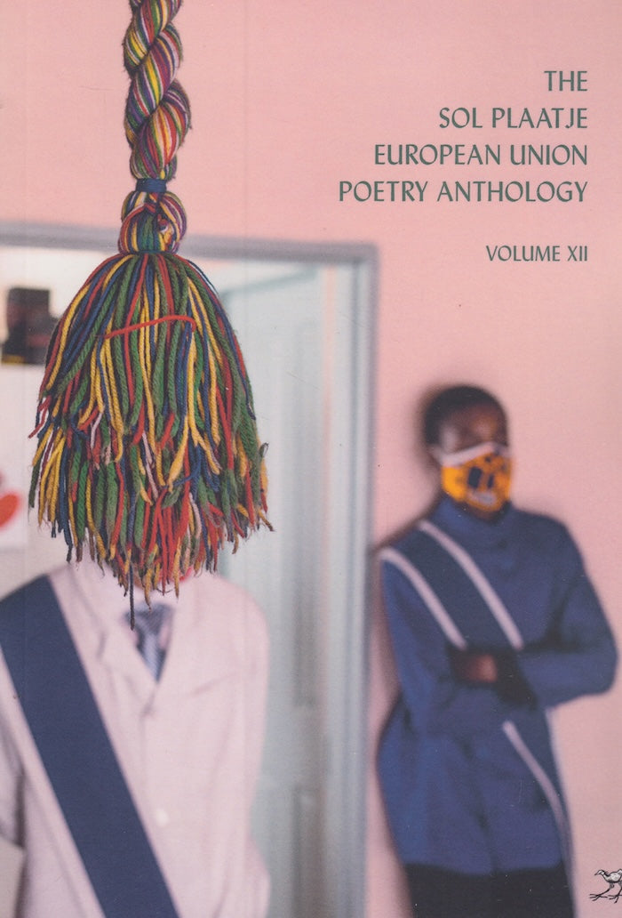 THE SOL PLAATJE EUROPEAN UNION POETRY ANTHOLOGY, Volume XII