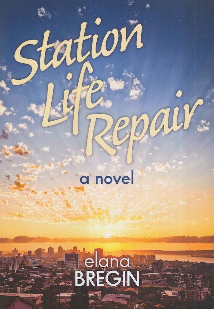 STATION LIFE REPAIR, a novel of heart, hope and humour