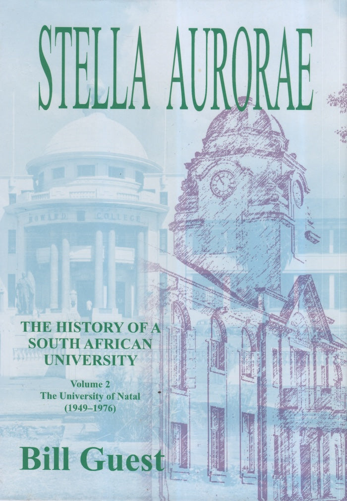 STELLA AURORAE, the history of a South African university, volume 2, the University of Natal (1949-1976)