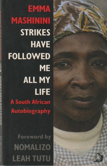 STRIKES HAVE FOLLOWED ME ALL MY LIFE, a south african autobiography