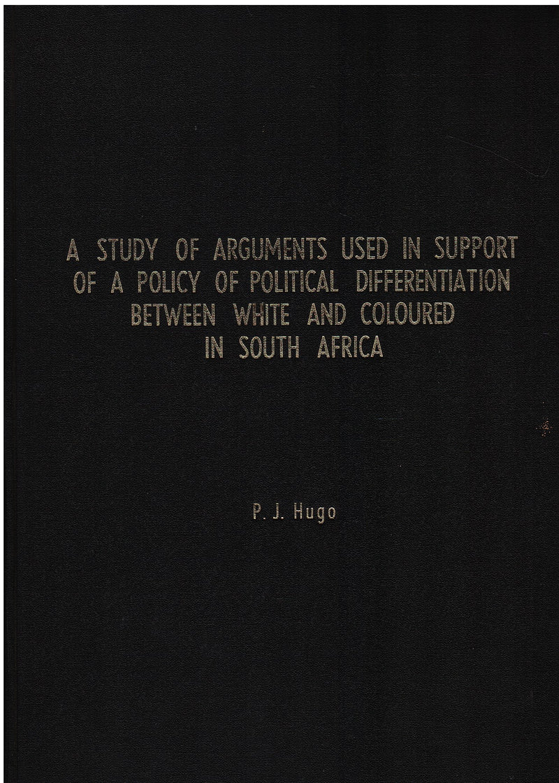 A STUDY OF ARGUMENTS USED IN SUPPORT OF A POLICY OF POLITICAL DIFFERENTIATION BETWEEN WHITE AND COLOURED IN SOUTH AFRICA