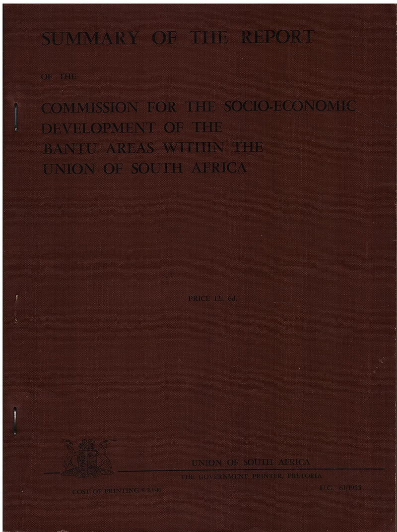 SUMMARY O FTHE REPORT OF THE COMMISSION FOR THE SOCIO-ECONOMIC DEVELOPMENT OF THE BANTU AREAS WITHIN THE UNION OF SOUTH AFRICA