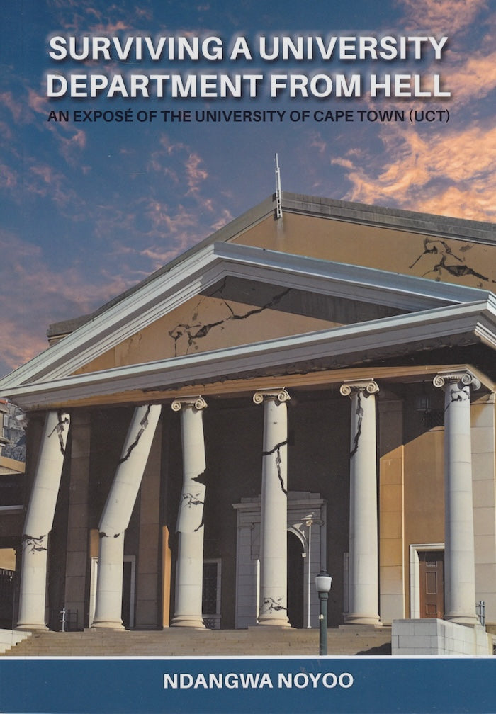 SURVIVING A UNIVERSITY DEPARTMENT FROM HELL, an exposé of the University of Cape Town (UCT)