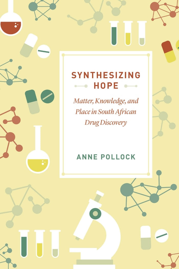 SYNTHESIZING HOPE, matter, knowledge, and place in South African drug discovery