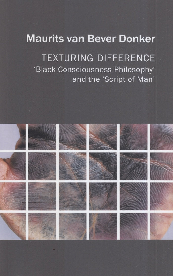 TEXTURING DIFFERENCE, 'Black Consciousness philosophy' and the 'Script of Man'