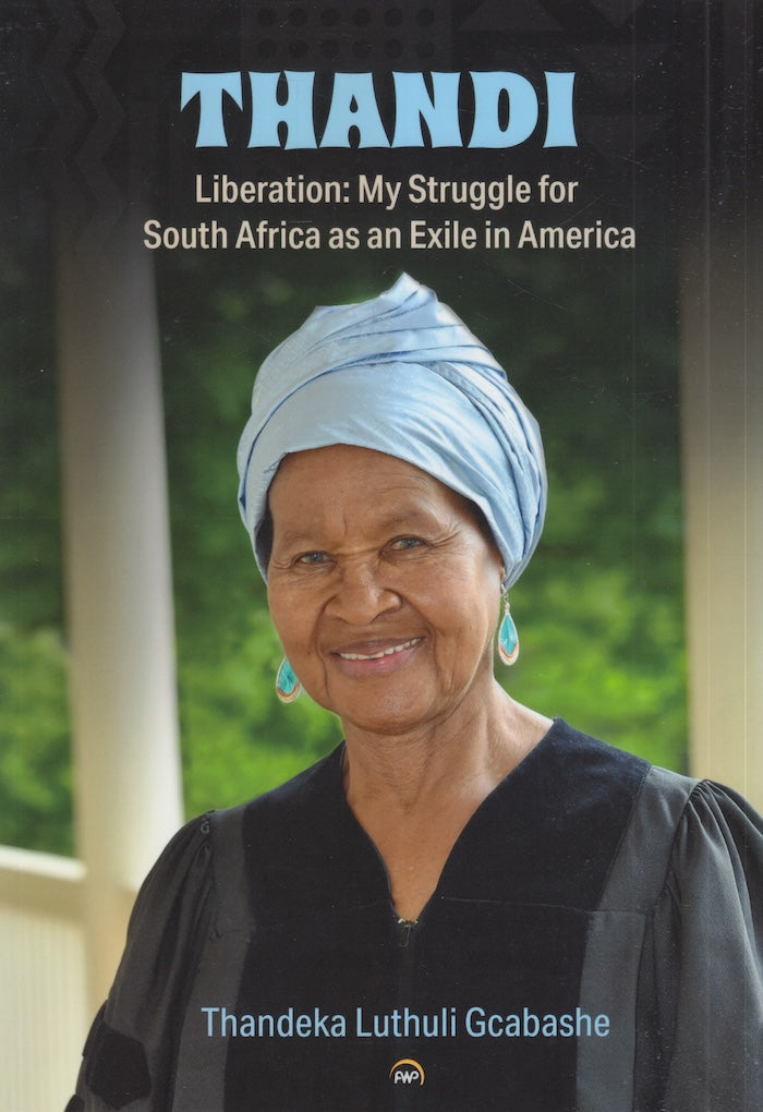 THANDI, liberation: my struggle for South Africa as an exile in America, edited by Elizabeth Enloe and Gloria Gaines