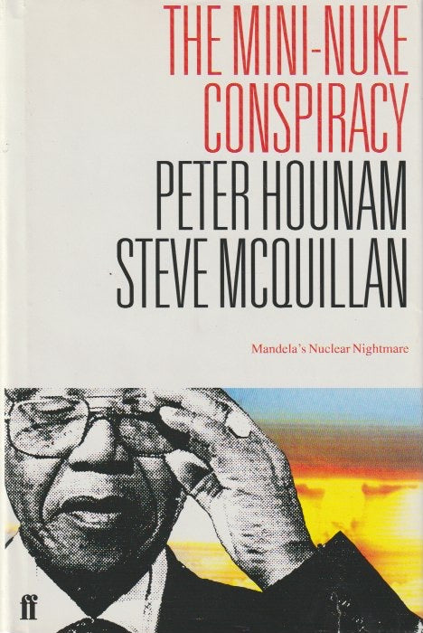 THE MINI-NUKE CONSPIRACY, mandela’s nuclear nightmare