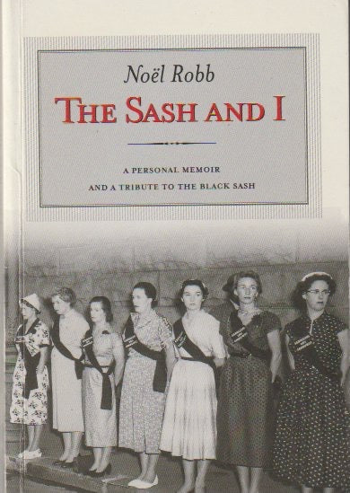 THE SASH AND I, a personal memoir and a tribute to the black sash