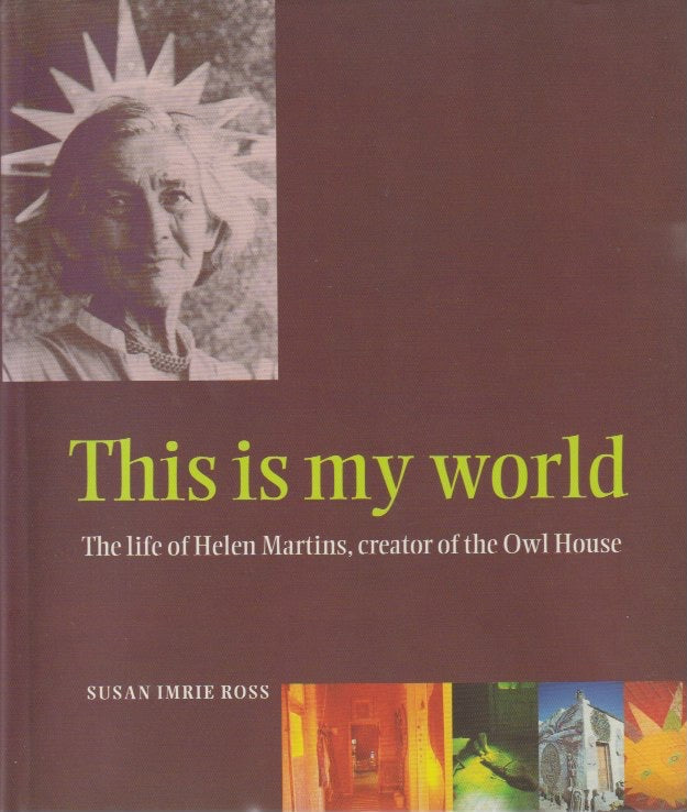 THIS IS MY WORLD, the life of helen martins, creator of the owl house