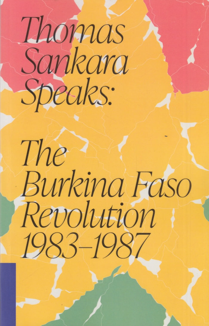 THOMAS SANKARA SPEAKS: the Burkina Faso Revolution, 1983-1987