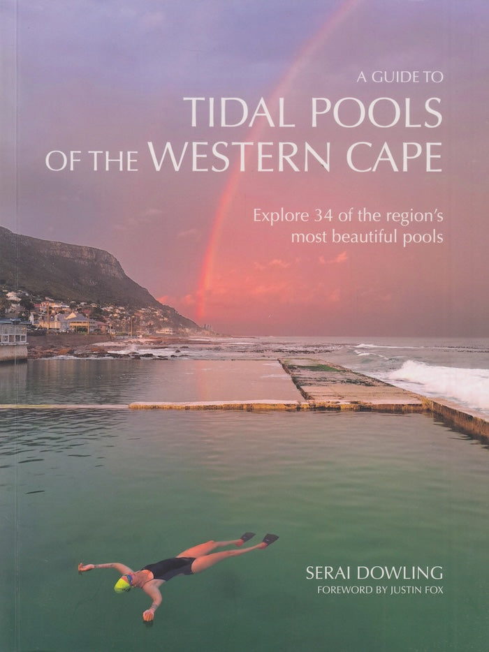 A GUIDE TO TIDAL POOLS OF THE WESTERN CAPE, explore 34 of the region's most beautiful pools