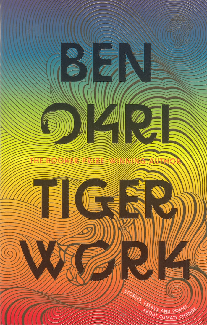 TIGER WORK, stories, essays and poems about climate change