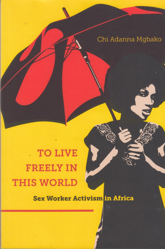 TO LIVE FREELY IN THIS WORLD, sex worker activism in Africa