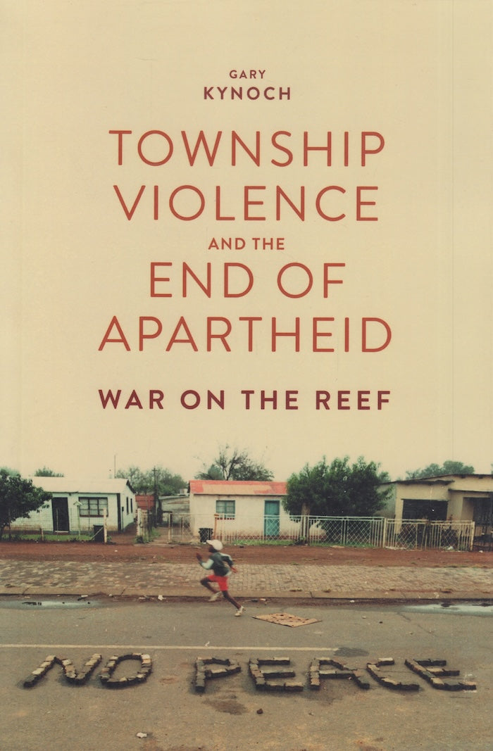 TOWNSHIP VIOLENCE AND THE END OF APARTHEID, war on the Reef