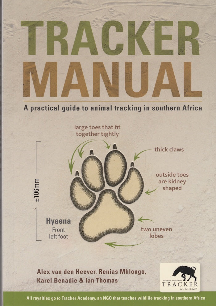 TRACKER MANUAL, a practical guide to animal tracking in southern Africa