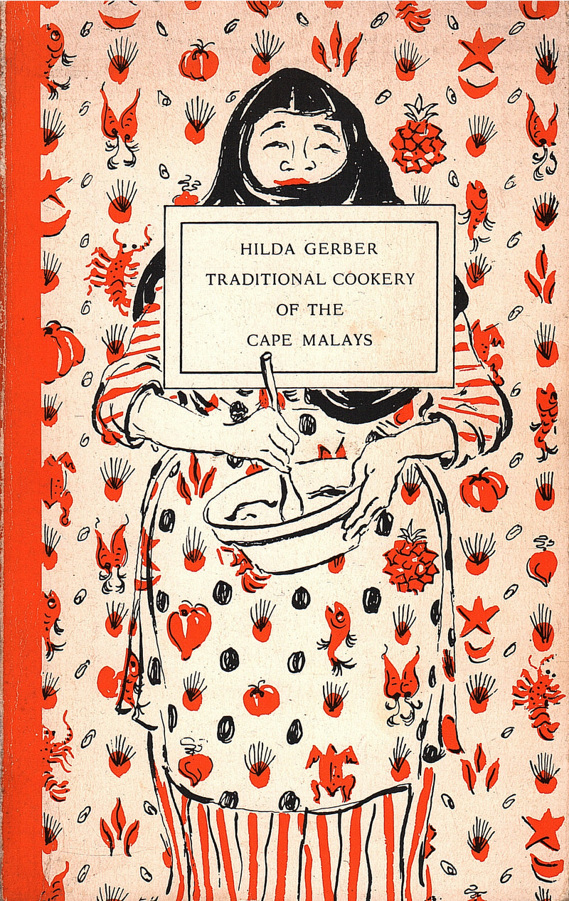 TRADITIONAL COOKERY OF THE CAPE MALAYS, food customs and 200 old Cape recipes, foreword by Dr. I.D. du Plessis, illustrated by Katrine Harries