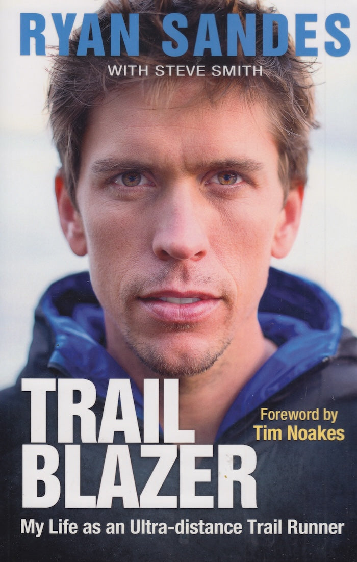 TRAIL BLAZER, my life as an ultra-distance trail runner