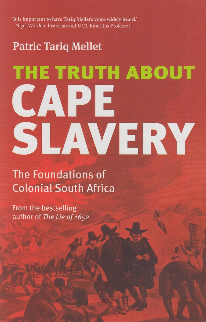 THE TRUTH ABOUT CAPE SLAVERY, the foundations of colonial South Africa