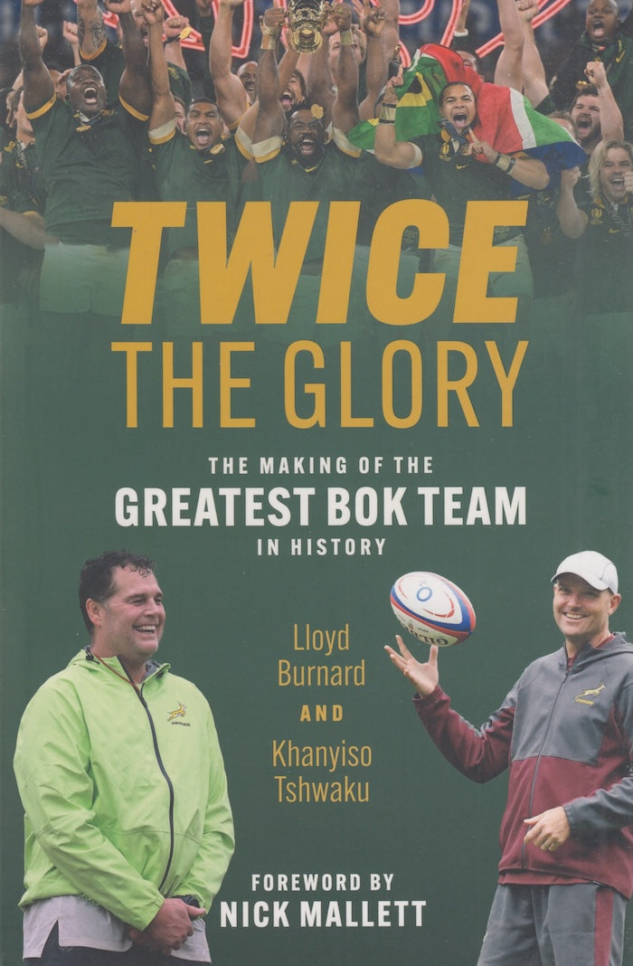 TWICE THE GLORY, the making of the greatest Bok team in history