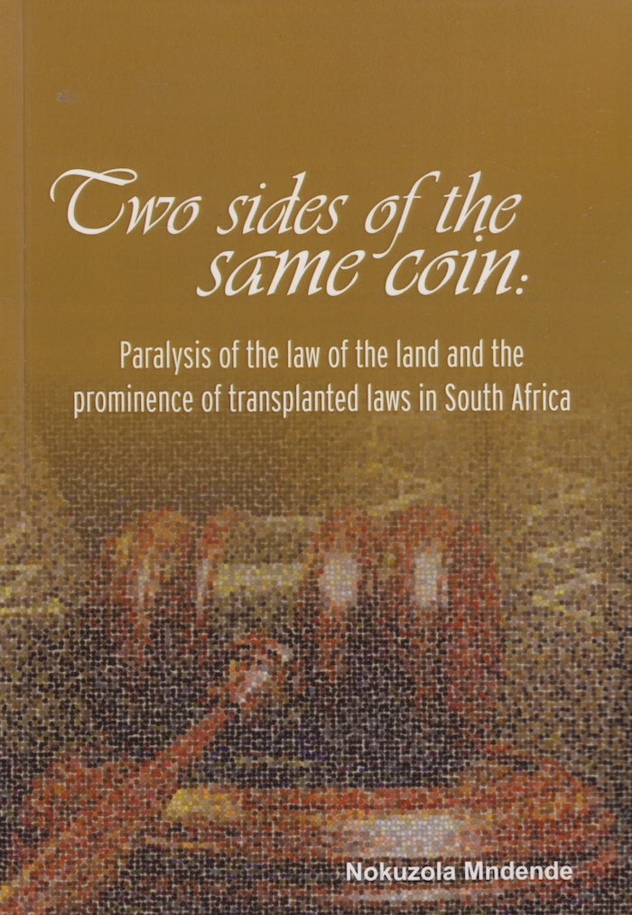 TWO SIDES OF THE SAME COIN, paralysis of the law of the land and the prominence of transplanted laws in South Africa