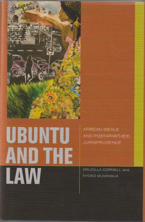 UBUNTU AND THE LAW, African ideals and postapartheid jurisprudence