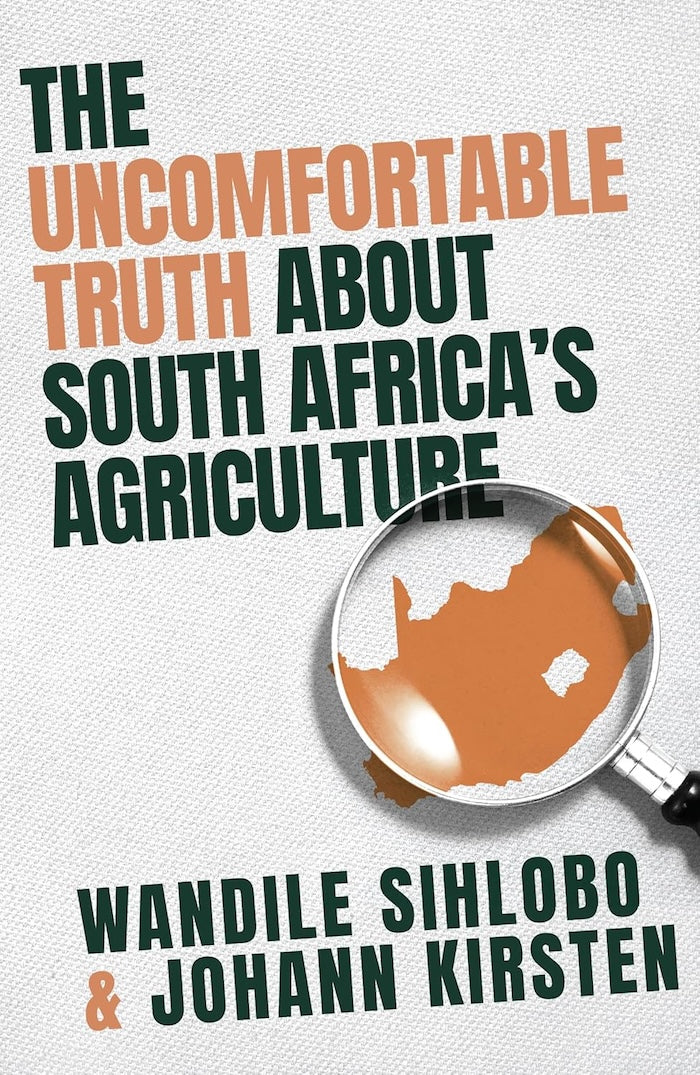 THE UNCOMFORTABLE TRUTH ABOUT SOUTH AFRICA'S AGRICULTURE