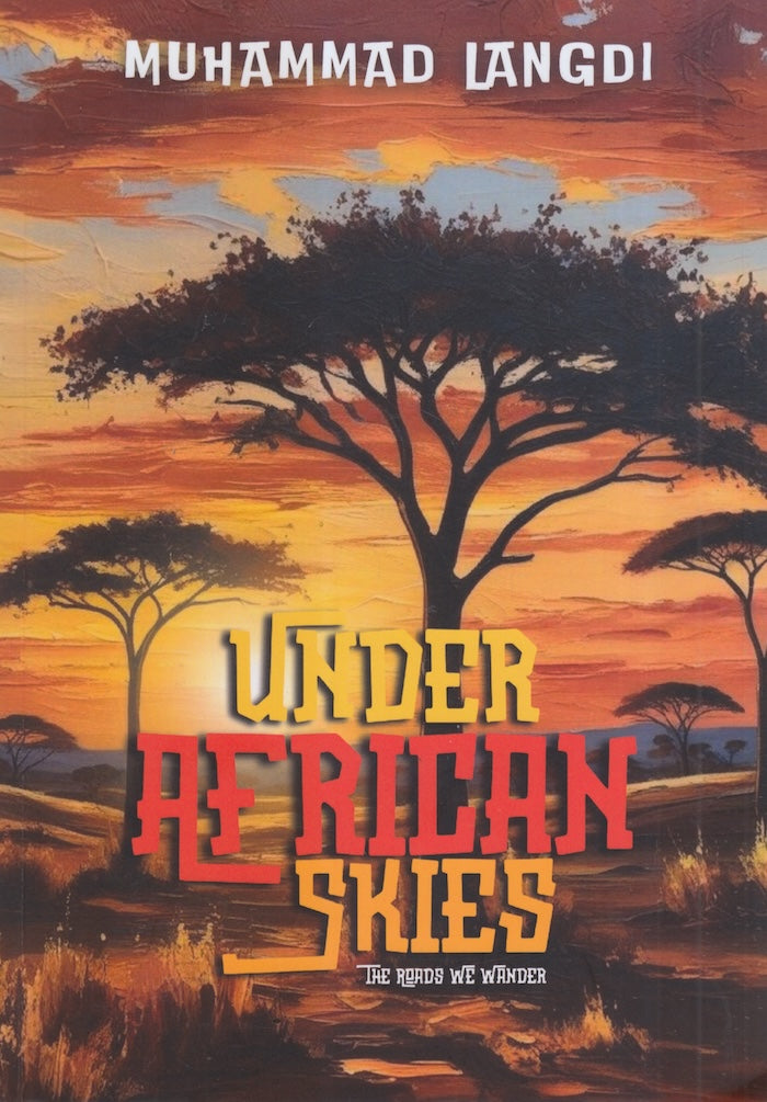 UNDER AFRICAN SKIES, the roads we wander - lost and found