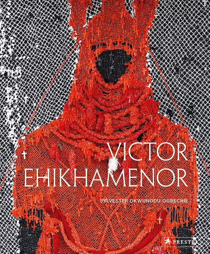 VICTOR EHIKHAMENOR, Chronicles of the Enchanted World, with contributions from Dan Hicks, Emmanuel Iduma, Toni Kan, Barbara Plankensteiner