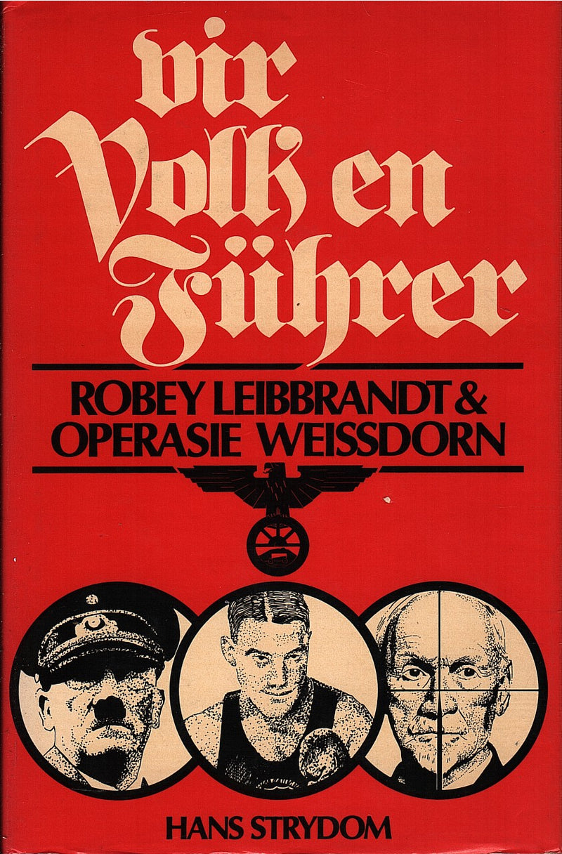 VIR VOLK EN FUHRER, Robey Leibbrandt & Operasie Weissdorn