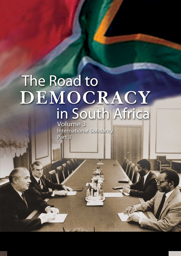 THE ROAD TO DEMOCRACY IN SOUTH AFRICA, volume 3, international solidarity, part 3