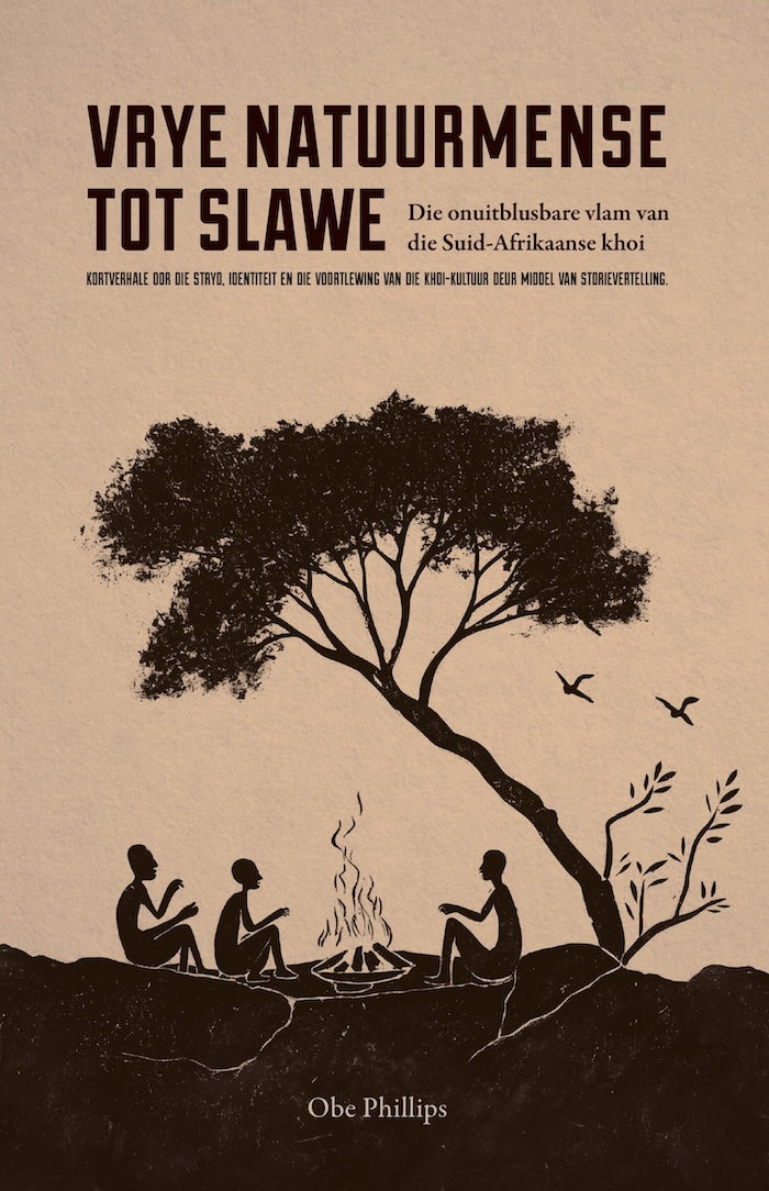 VRYE NATUURMENSE  TOT SLAWE, die onuitblusbare vlam van die Suid-Afirkaanse Khoi, kortverhale oor die stryd, identiteit en die voortlewing van die Khoi-kultuur deur middel van storievertelling