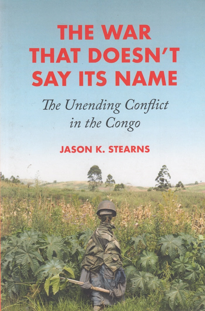 THE WAR THAT DOESN'T SAY ITS NAME, the unending conflict in the Congo