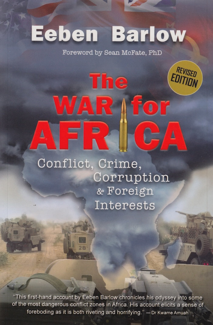 THE WAR FOR AFRICA, conflict, crime, corruption and foreign interests