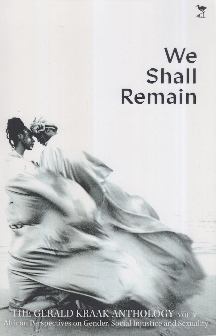 WE SHALL REMAIN, the Gerald Kraak anthology, African perspectives on gender, social justice and sexuality, Vol. V