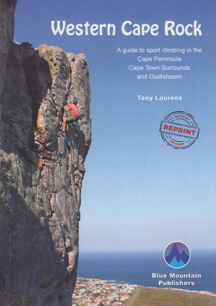 WESTERN CAPE ROCK,  a guide to sport climbing in the Cape Peninsula, Cape Town surrounds and Oudtshoorn