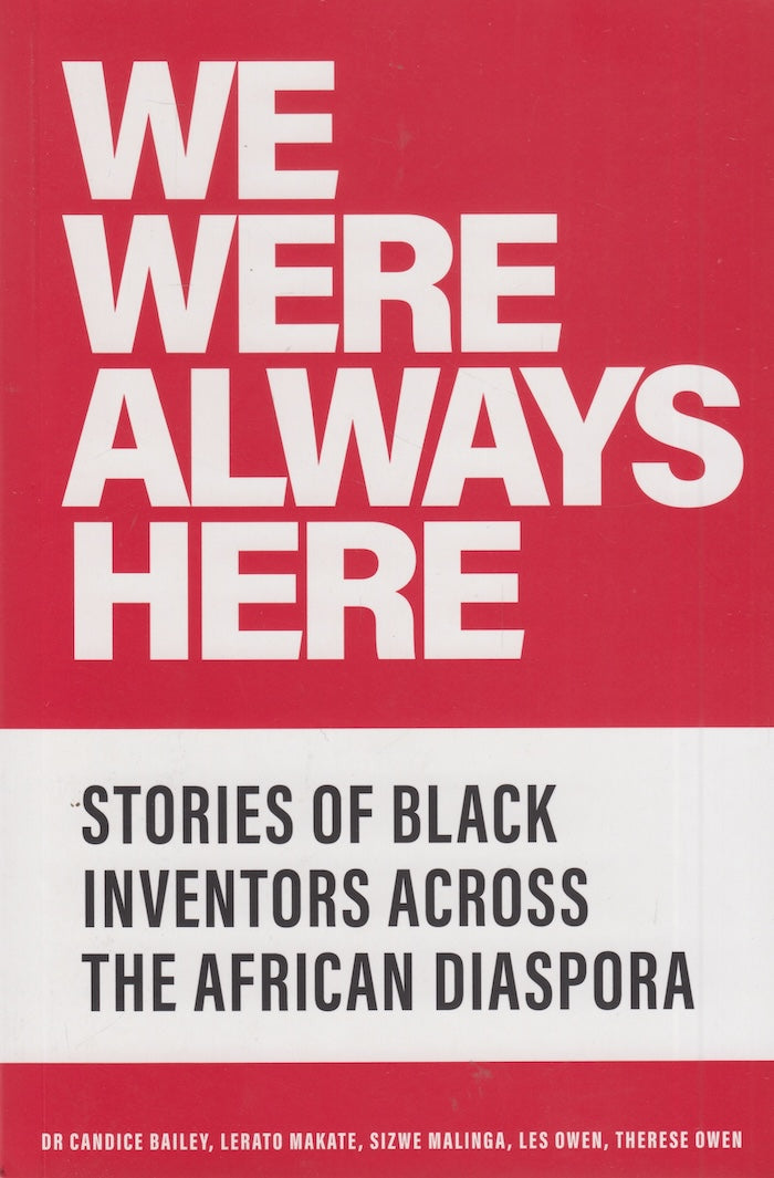 WE WERE ALWAYS HERE, stories of Black inventors across the African Diaspora