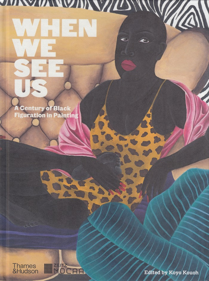 WHEN WE SEE US, a century of Black figuration in painting, with contributions by Ken Bugle, Tandazani Dhlakama, Bill Kouélany, Robin Coste Lewis, Maaza Mengiste