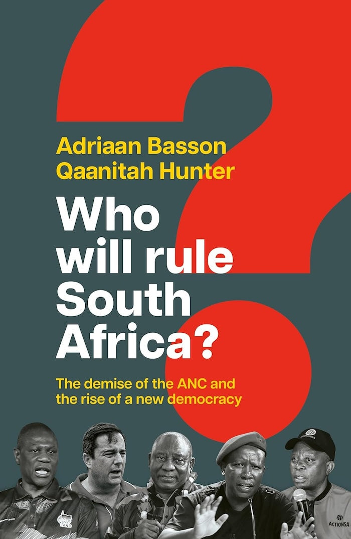 WHO WILL RULE SOUTH AFRICA? The demise of the ANC and the rise of a new democracy