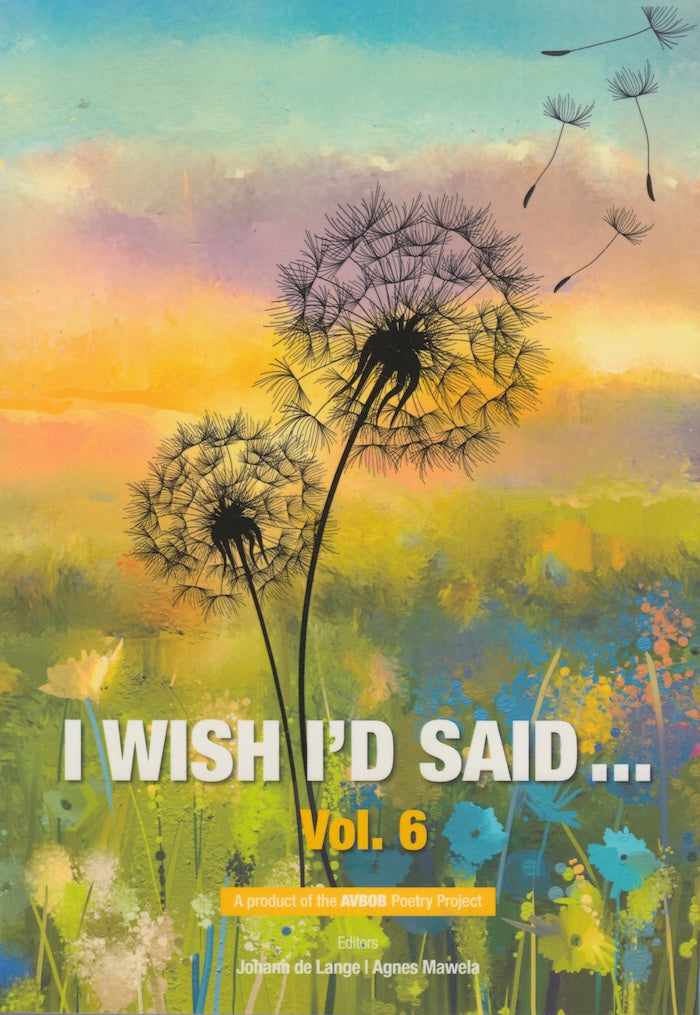 I WISH I'D SAID ... Vol. 6, a product of the AVBOB Poetry Project