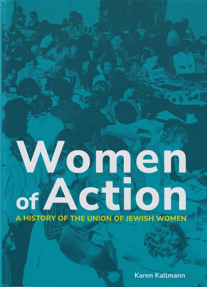 WOMEN OF ACTION, a history of the Union of Jewish Women