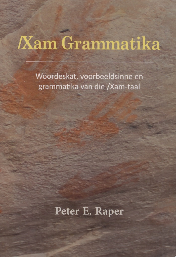 /XAM GRAMMATIKA, woordeskat, voorbeeldsinne en grammatik van die /Xam-taal