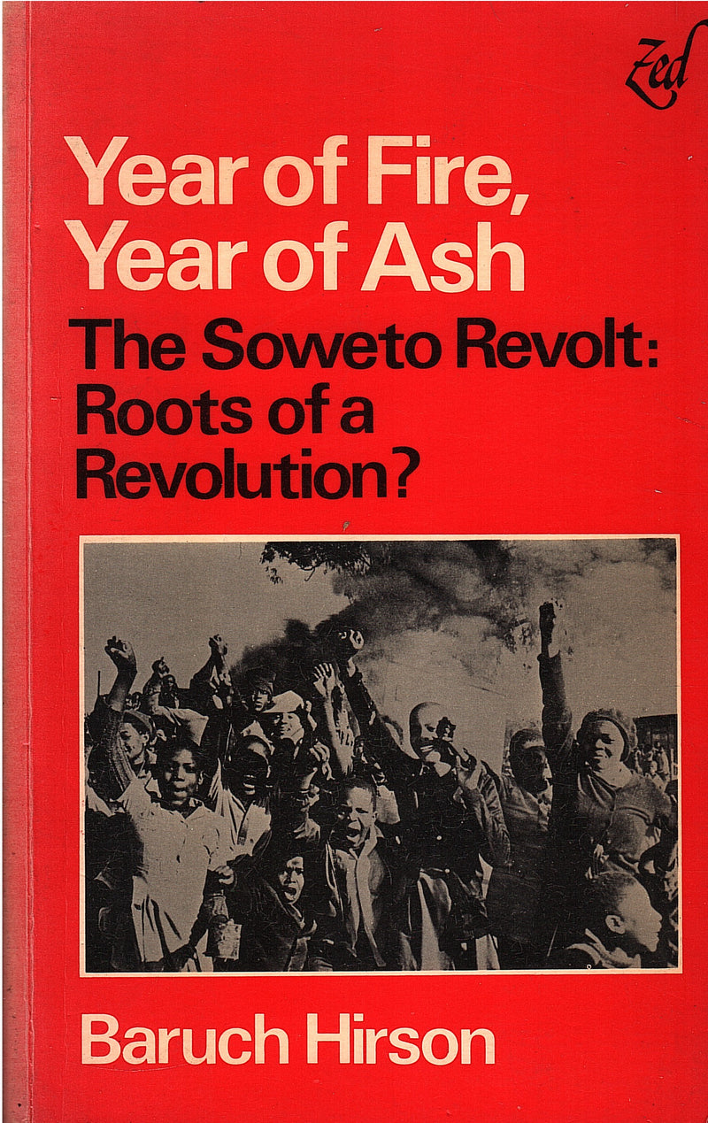 YEAR OF FIRE, YEAR OF ASH, the Soweto Revolt: roots of a revolution?