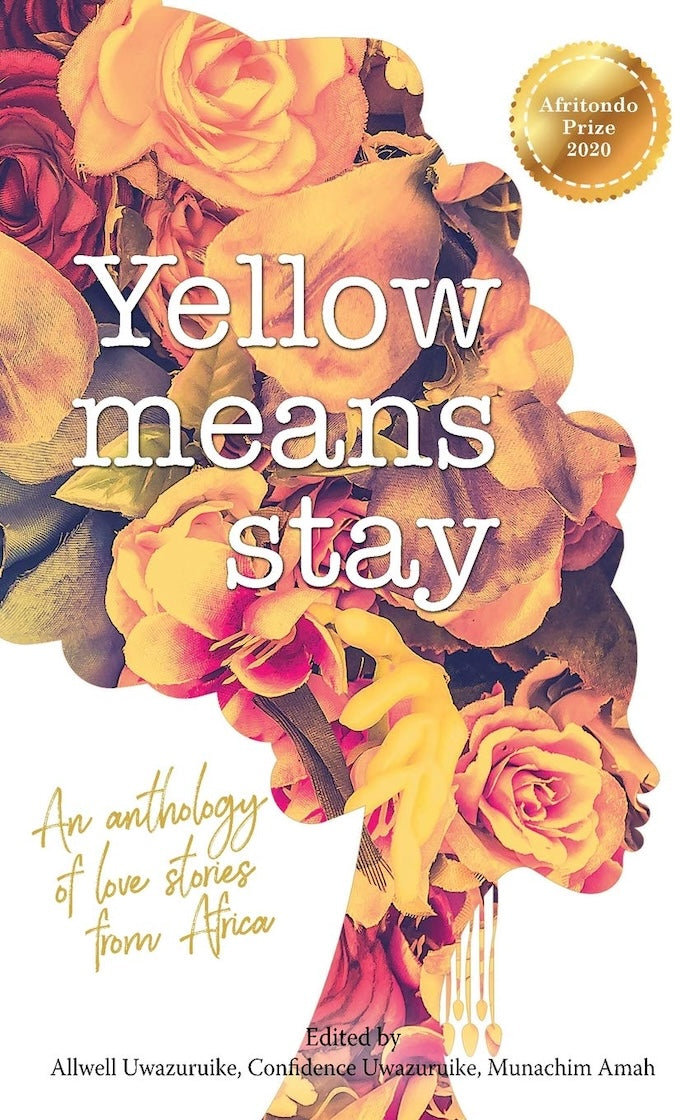 YELLOW MEANS STAY, an anthology of love stories from Africa