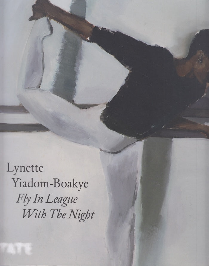 LYNETTE YIADOM-BOAKYE, Fly In League With The Night, with contributions by Elizabeth Alexander and Lynette Yiadom-Boakye
