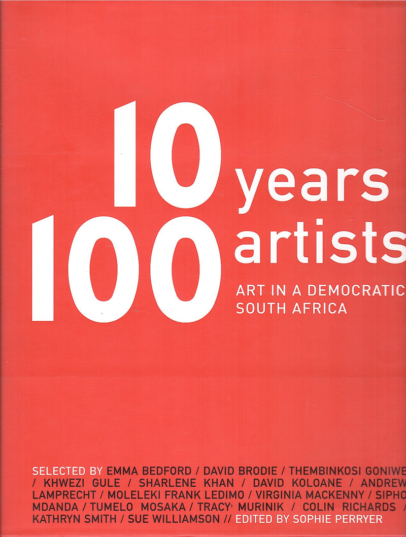 10 YEARS 100 ARTISTS, art in a democratic South Africa