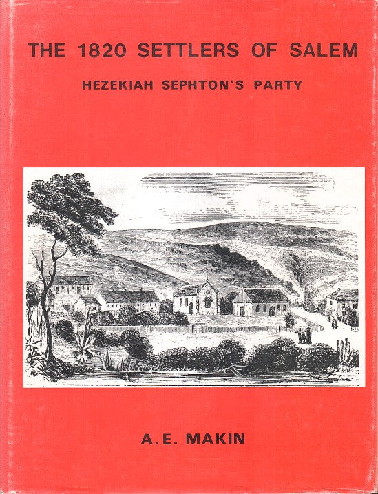 THE 1820 SETTLERS OF SALEM, Hezekiah Sephton's party, with illustrations, maps and appendices